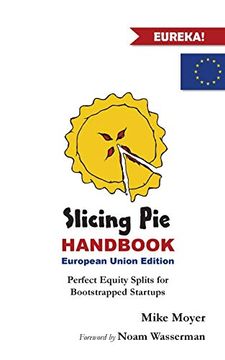 portada Slicing pie Handbook eu Edition: Perfectly Fair Equity Splits for Bootstrapped eu Startups (en Inglés)