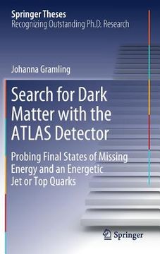 portada Search for Dark Matter with the Atlas Detector: Probing Final States of Missing Energy and an Energetic Jet or Top Quarks (en Inglés)