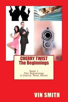 portada Cherry Twist...: Book 1... The Beginnings (en Inglés)