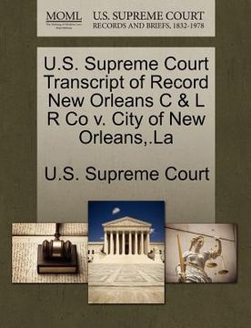 portada u.s. supreme court transcript of record new orleans c & l r co v. city of new orleans, .la