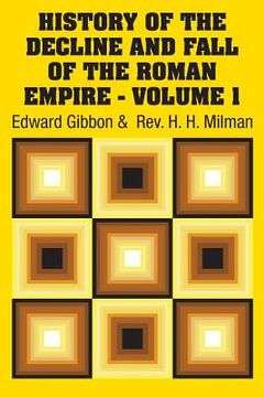 portada History of the Decline and Fall of the Roman Empire - Volume 1 (en Inglés)