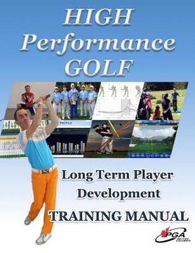 portada High Performance Golf Training Manual: Complete Golf Training system for players serious about reaching highest level. Includes Fitness, Mental Game, (in English)