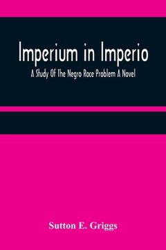 portada Imperium in Imperio: A Study Of The Negro Race Problem A Novel (en Inglés)