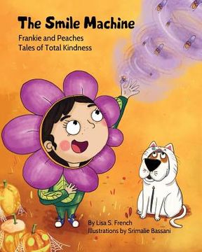 portada The Smile Machine: A story about altruism and empathy and how sharing the beauty of nature can make happiness grow. (en Inglés)