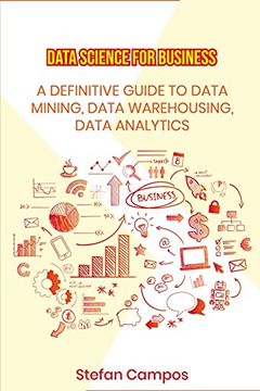 portada Data Science for Business: A Definitive Guide to Data Mining, Data Warehousing, Data Analytics, Modelling, Visualization, Regression Analysis (en Inglés)