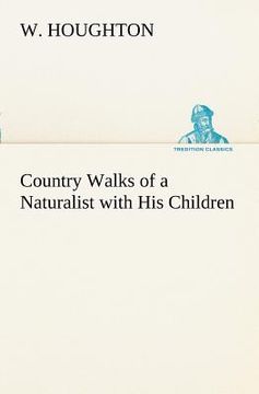 portada country walks of a naturalist with his children (en Inglés)