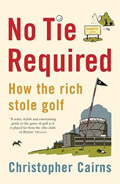 portada No tie Required: How the Rich Stole Golf