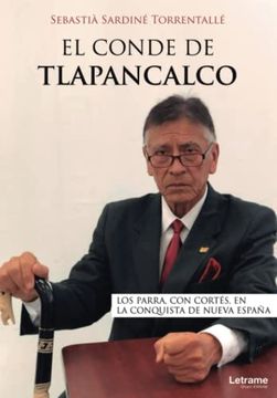 portada El Conde de Tlapancalco. Los Parra, con Cortés, en la Conquista de Nueva España (in Spanish)