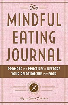 portada The Mindful Eating Journal: Prompts and Practices to Restore Your Relationship With Food (in English)