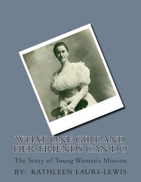 portada What One Girl and Her Friends Can Do: The Story of Young Woman's Mission (in English)