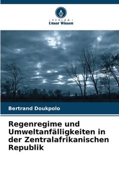 portada Regenregime und Umweltanfälligkeiten in der Zentralafrikanischen Republik (in German)