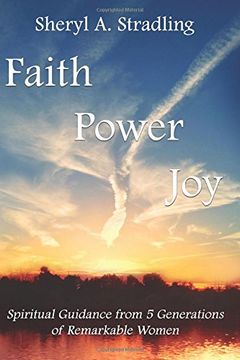 portada Faith, Power, Joy: Spiritual Guidance from 5 Generations of Remarkable Women