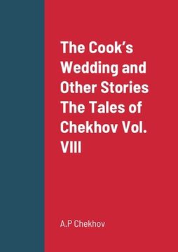 portada The Cook's Wedding and Other Stories The Tales of Chekhov Vol. VIII (en Inglés)