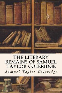portada The Literary Remains of Samuel Taylor Coleridge (in English)
