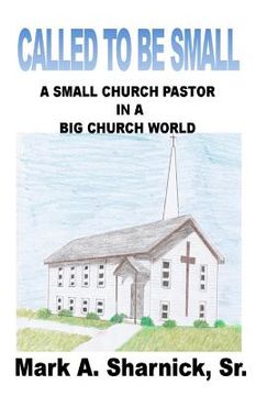 portada Called to be Small: A Small Church Pastor in a Big Church World (in English)