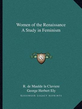 portada women of the renaissance a study in feminism (en Inglés)