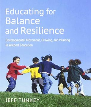 portada Educating for Balance and Resilience: Developmental Movement, Drawing, and Painting in Waldorf Education 