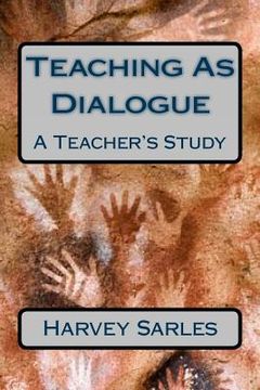portada Teaching As Dialogue: A Teacher's Study (in English)