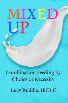 portada Mixed up: Combination Feeding by Choice or Necessity (en Inglés)