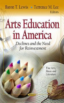 portada Arts Education in America: Declines & the Need for Reinvestment. Edited by Baron t. Lewis, Terrence m. Lee (en Inglés)
