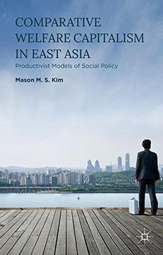 portada Comparative Welfare Capitalism in East Asia: Productivist Models of Social Policy