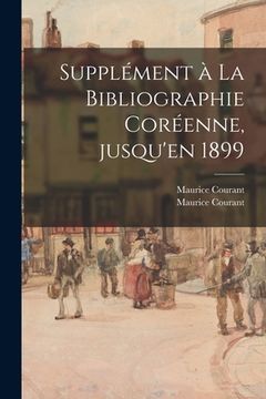 portada Supplément à La Bibliographie Coréenne, Jusqu'en 1899 (en Inglés)