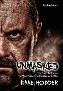 portada unmasked: the true story of the world's most prolific, cinematic killer (en Inglés)
