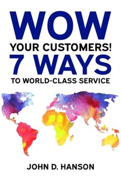 portada WOW Your Customers! 7 Ways to World-Class Service (in English)