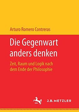 portada Die Gegenwart Anders Denken: Zeit, Raum und Logik Nach dem Ende der Philosophie (en Alemán)