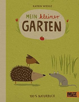 portada Mein Kleiner Garten: 100 % Naturbuch - Vierfarbiges Papp-Bilderbuch (en Alemán)