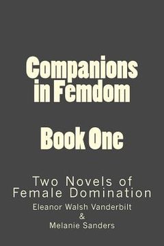 portada Companions in Femdom - Book One: two Novels of Female Domination (en Inglés)