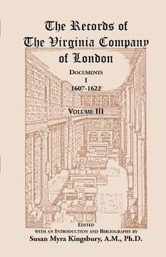 portada The Records of the Virginia Company of London, Volume 3: Documents, I, 1607-1622 (en Inglés)
