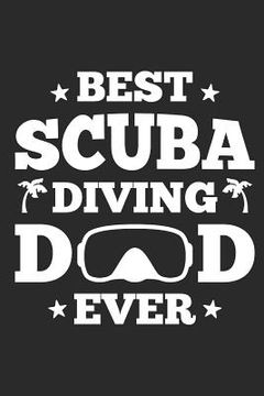 portada Best Scuba Diving Dad Ever: Diving Logbook, 110 Pages, 216 Dives