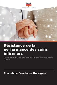 portada Résistance de la performance des soins infirmiers (en Francés)