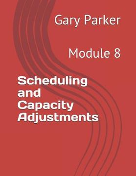 portada Scheduling and Capacity Adjustments: Module 8 (in English)
