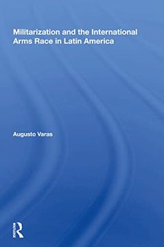 portada Militarization and the International Arms Race in Latin America 