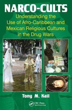 portada Narco-Cults: Understanding the Use of Afro-Caribbean and Mexican Religious Cultures in the Drug Wars (en Inglés)