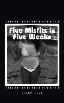 portada Five Misfits in Five Weeks (en Inglés)