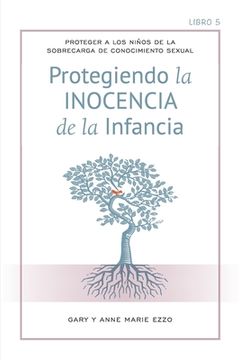 portada Protección la Inocencia de la infancia: Protecting the Innocence of Childhood - Spanish Edition (in Spanish)