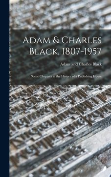 portada Adam & Charles Black, 1807-1957: Some Chapters in the History of a Publishing House (in English)