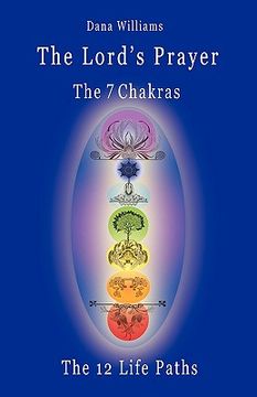 portada the lord ` s prayer, the seven chakras, the twelve life paths - the prayer of christ consciousness as a light for the auric centers and a map through th