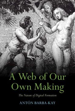 portada A web of our own Making: The Nature of Digital Formation (en Inglés)