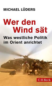 portada Wer den Wind Sät: Was Westliche Politik im Orient Anrichtet (Beck Paperback)