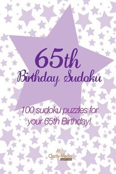 portada 65th Birthday Sudoku: 100 sudoku puzzles for your 65th Birthday! (en Inglés)
