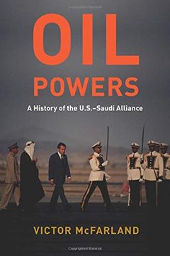 portada Oil Powers: A History of the U. S. -Saudi Alliance (en Inglés)