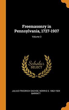 portada Freemasonry in Pennsylvania, 1727-1907; Volume 3 (in English)