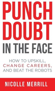 portada Punch Doubt in the Face: How to Upskill, Change Careers, and Beat the Robots (en Inglés)