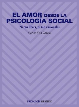 portada El Amor Desde la Psicología Social: Ni tan Libres, ni tan Racionales