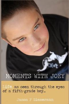 portada Moments With Joey: Life, as seen through the eyes of a fifth grade boy (en Inglés)
