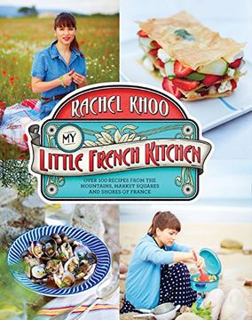 portada My Little French Kitchen: Over 100 Recipes From the Mountains, Market Squares, and Shores of France (in English)